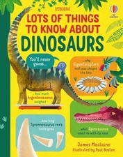 Lots of Things to Know About Dinosaurs by James MacLaine