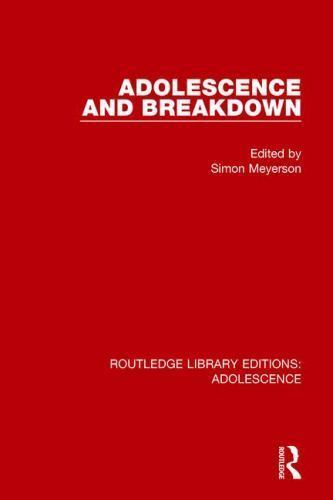 Routledge Library Editions: Adolescence Ser.: Adolescence and Breakdown by ...