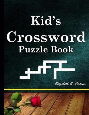 Kid's Crossword Puzzle Book: A Fun and Challenging Puzzle Book by Elizabeth S. C