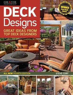 Deck Designs, 4th Edition: Great Design Ideas from Top Deck Designers (Creat...