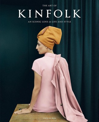 The Art of Kinfolk | John Burns | An Iconic Lens on Life and Style | Buch | 2023