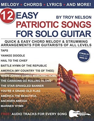 Nelson - 12 Easy Patriotic Songs for Solo Guitar  Quick  Easy Chord M - E555z