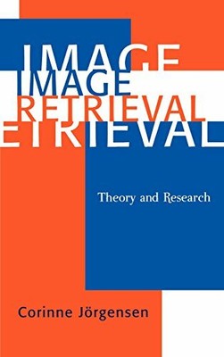 Image Retrieval: Theory and Research, Jorgensen 9780810847347 Free Shipping.+