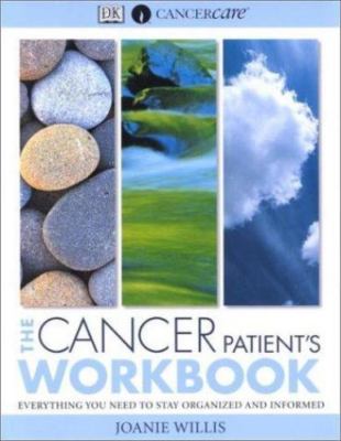 The Cancer Patient's Workbook: Everything You Need to Stay Organized and...