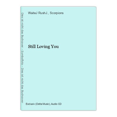 Still Loving You WaiteJ RushJ. und Scorpions: