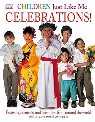 Children Just Like Me: Celebrations! by Anabel Kindersley, Barnabas Kindersley