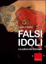 Falsi idoli - Louise J. Kaplan (Edizioni Erickson) [2008]
