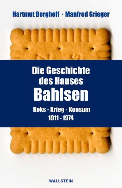 Hartmut Berghof Die Geschichte des Hauses Bahlsen: Keks - Kri (Copertina rigida)