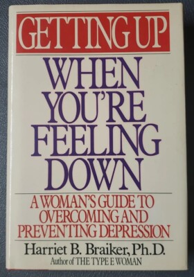Getting Up When You're  Feeling Down  By  Harriet  B. Braiker, Ph.d Hardcover 