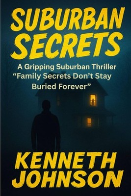 Suburban Secrets: A Gripping Suburban Thriller