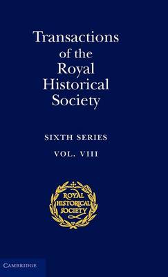 Transactions of the Royal Historical Society: Volume 8 Sixth Series Hardback