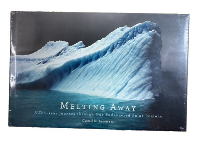 Melting Away: A Ten-Year Journey Through Our Endangered Polar Regions by Seaman