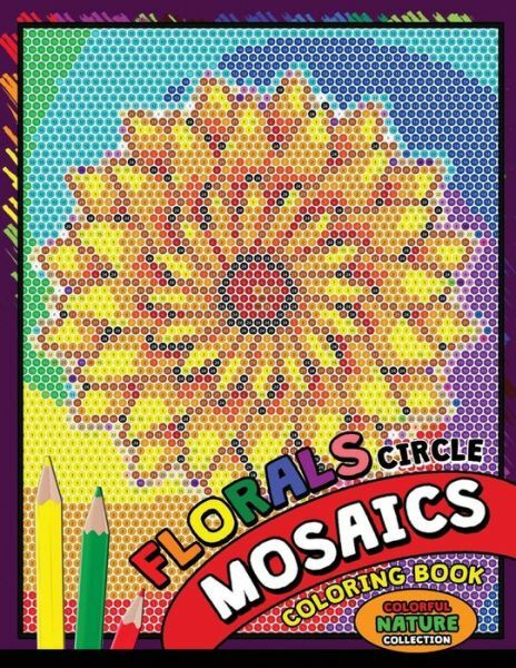 Download Flower Circle Mosaics Coloring Book: Colorful Nature ...