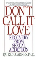 Don`t Call It Love: Recovery From Sexual Addiction By Patrick Carnes, (paperback on sale Don`t Call It Love: Recovery From Sexual Addiction By Patrick Carnes, (paperback on sale