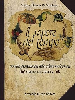Der Geschmack der Zeit. Gourmetchroniken der mediterranen Kulturen