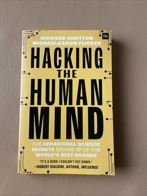 Hacking the Human Mind : The Behavioral Science Secrets Behind 17 of the Worl...