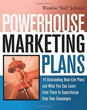 Powerhouse Marketing Plans : 14 Outstanding Real-Life Plans and W