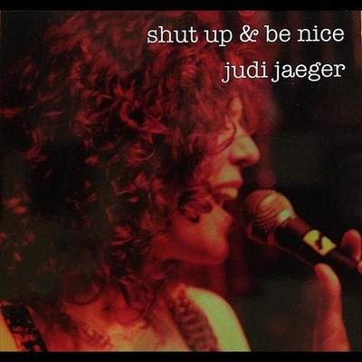 Judi Jaeger Shut Up & Be Nice (CD)