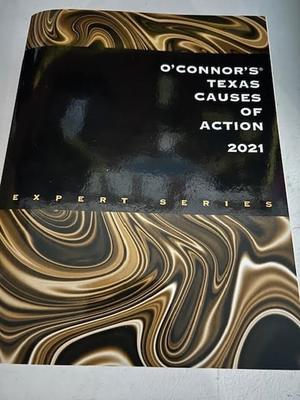 #ad O#x27;Connor#x27;s Texas Causes of Action 2021 ed. Thomson Reuters $47.99