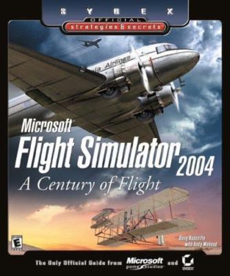 Microsoft Flight Simulator 2004: A Century of Flight (Sybex Official...