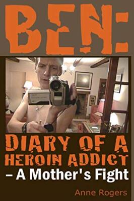 Ben Diary of A Heroin Addict by Anne Rogers (Paperback, 2017)