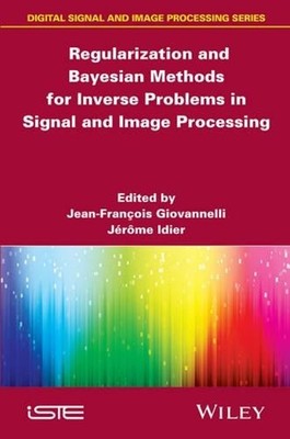Regularization and Bayesian Methods for Inverse Problems in Signal and Image Pro