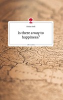 TüRkan Defli | Is There A Way To Happiness? Life Is A Story - story.one | Buch