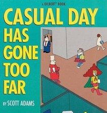 Casual Day Has Gone Too Far - Paperback By Adams, Scott - GOOD