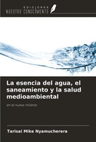 Tarisai Mike Nyamucherera | La Esencia Del Agua, El Saneamiento Y La Salud...