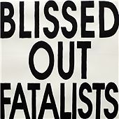 Blissed Out Fatalists : Blissed Out Fatalists (2012) (CD) New and Sealed