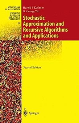 STOCHASTIC APPROXIMATION AND RECURSIVE ALGORITHMS AND By Harold Kushner & G.