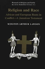 RELIGION AND RACE: AFRICAN AND EUROPEAN ROOTS IN CONFLICT By Winston Lawson *VG*