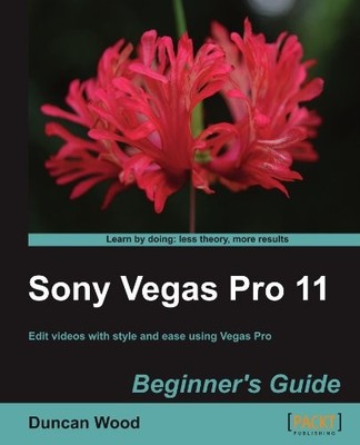 SONY VEGAS PRO 11 BEGINNER'S GUIDE By Duncan Wood *Excellent Condition*