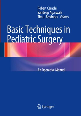 Basic Techniques in Pediatric Surgery | An Operative Manual | Carachi (u. a.)