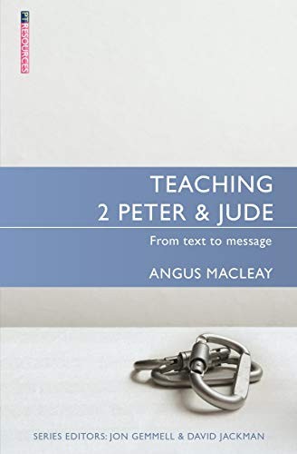 Teaching 2 Peter & Jude: From Text to Message (Proclamation... - Angus MacLeay