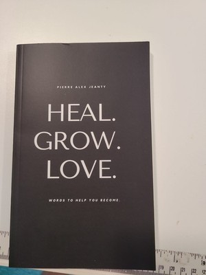 Heal Grow Love By Pierre Alex Jeanty Paperback