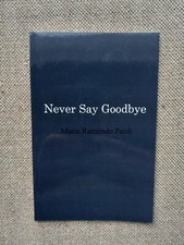 Never Say Goodbye. A Book About Love and Death by Marie Ramundo Pardi