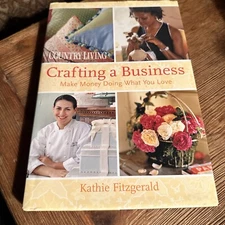 Country Living Crafting a Business: Make Money Doing What You Love