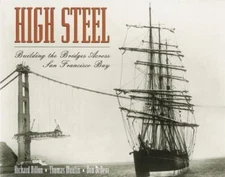 High Steel: Building the Bridges Across San Francisco Bay