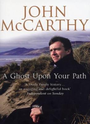 A GHOST UPON YOUR PATH By JOHN MCCARTHY. 9780552999670