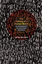 The Making of a Human Bomb: An Ethnography of Palestinian Resistance (Paperback