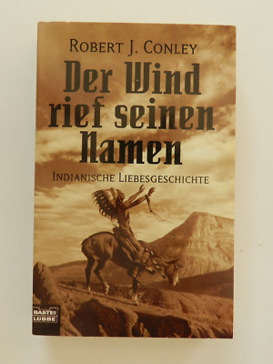 Robert J Conley Der Wind rief seinen Namen Indianische Liebesgeschichte