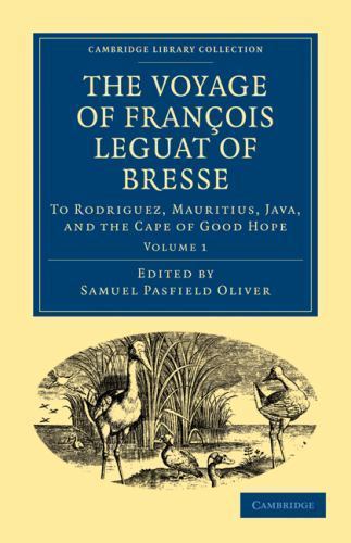 The Voyage of François Leguat of Bresse to Rodriguez, Mauritius, Java,… Volume 1