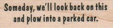 Someday, We'll Look Back On This 1 x 3'' Mounted Rubber Stamp, Words and Phrases