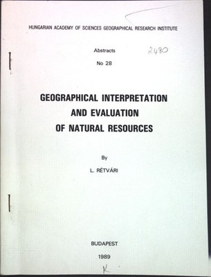 Geographical interpretation and evaluation of natural resources; Hungarian Acade