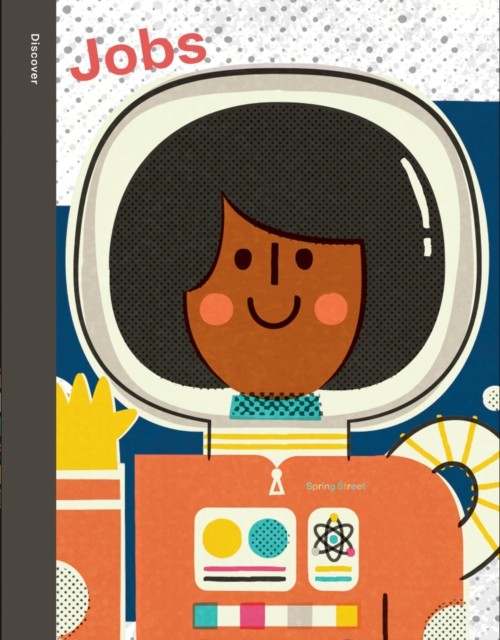 Spring Street Discover: Jobs by Boxer Books (Hardback Book)