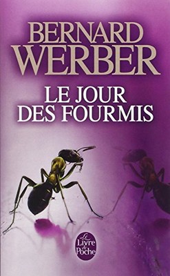 LE JOUR DES FOURMIS (LE LIVRE DE POCHE) (FRENCH EDITION) By Bernard Werber *VG+*