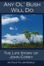 Any Ol' Bush Will Do: The Life Story of ..., Morud, Jim