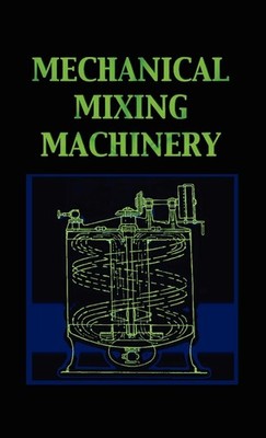 Leonard Carpent Mechanical Mixing Machinery (Chemical Engineering Ser (Hardback)