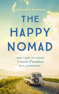 The Happy Nomad: Live with less and find what really matters.by Bradman New*#
